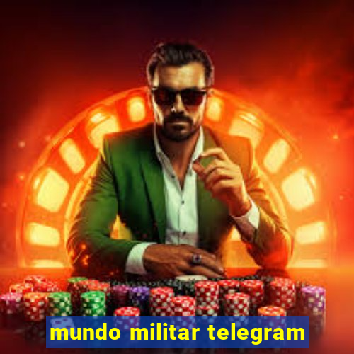 mundo militar telegram